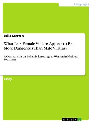 cover image of What Lets Female Villians Appear to Be More Dangerous Than Male Villains?